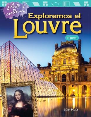 Arte y cultura: Exploremos el Louvre - Marc Pioch