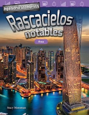 Ingenier&iacute;a asombrosa: Rascacielos notables - Stacy Monsman, Christina Hill