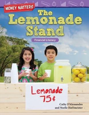 Money Matters: The Lemonade Stand - Cathy D'Alessandro, Noelle Hoffmeister