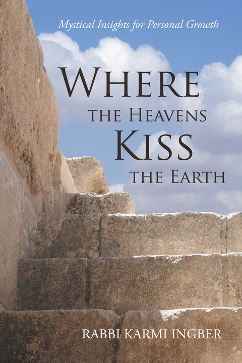 Where the Heavens Kiss the Earth - Rabbi Karmi Ingber