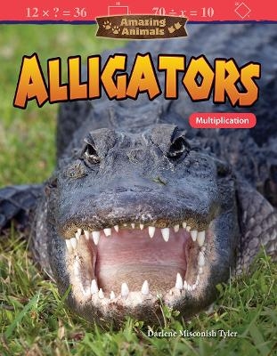 Amazing Animals: Alligators - Darlene Misconish Tyler