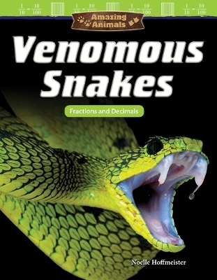 Amazing Animals: Venomous Snakes - Noelle Hoffmeister