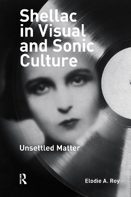 Shellac in Visual and Sonic Culture - Elodie A. Roy