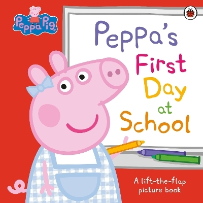 Peppa Pig: Peppa&rsquo;s First Day at School -  Peppa Pig