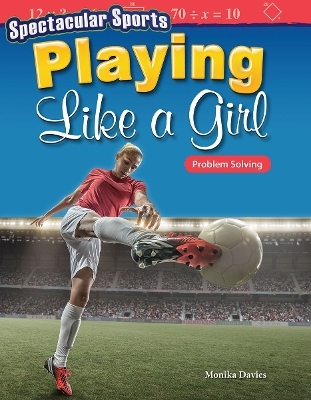 Spectacular Sports: Playing Like a Girl - Monika Davies