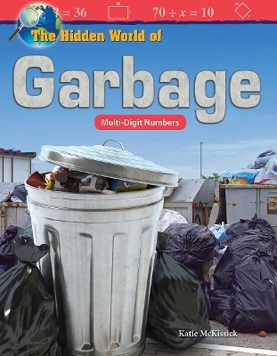 The Hidden World of Garbage - Katherine McKissick, Katie McKissick