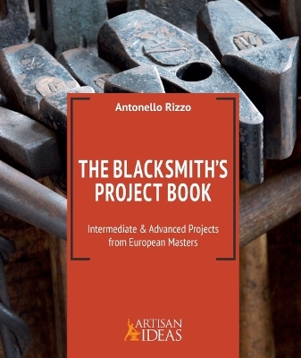 The Blacksmith's Project Book - Antonello Rizzo, Bill Morrison