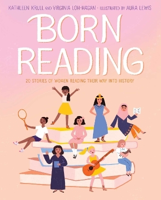 Born Reading - Kathleen Krull, Virginia Loh-Hagan
