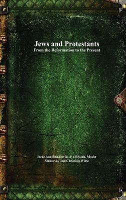 Jews and Protestants From the Reformation to the Present - 