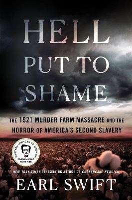 Hell Put To Shame: The 1921 Murder Farm Massacre and the Horror of America's Second Slavery