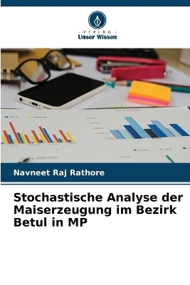 Stochastische Analyse der Maiserzeugung im Bezirk Betul in MP - Navneet Raj Rathore