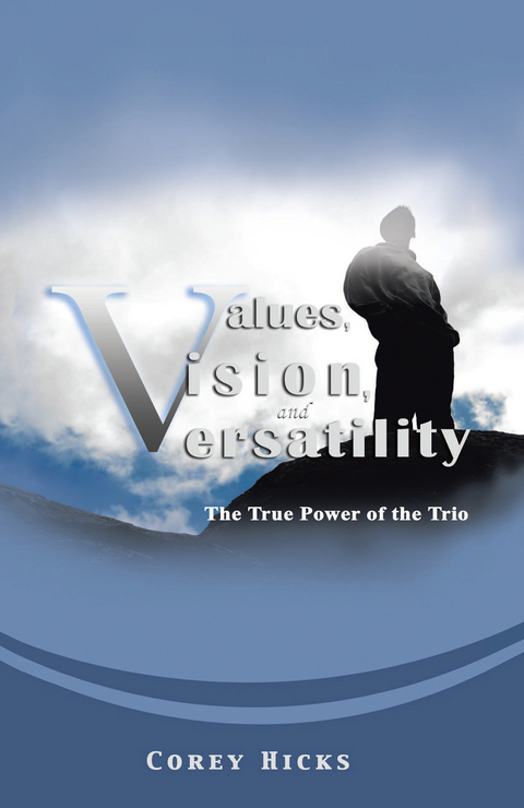 Values, Vision, and Versatility - Corey Hicks