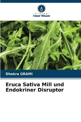 Eruca Sativa Mill und Endokriner Disruptor - Dhekra Grami