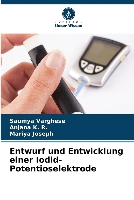 Entwurf und Entwicklung einer Iodid-Potentioselektrode - Saumya Varghese, Anjana K R, Mariya Joseph