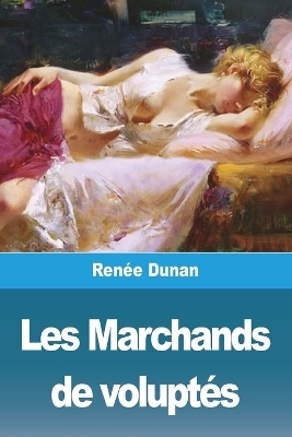 Les Marchands de volupt&eacute;s - Ren&eacute;e Dunan