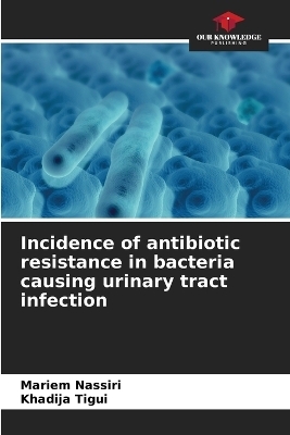 Incidence of antibiotic resistance in bacteria causing urinary tract infection