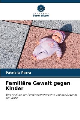 Famili&auml;re Gewalt gegen Kinder - Patr&iacute;cia Parra
