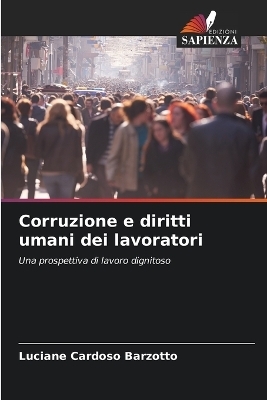 Corruzione e diritti umani dei lavoratori - Luciane Cardoso Barzotto
