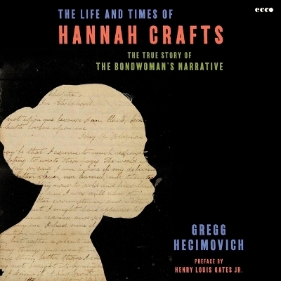 The Life and Times of Hannah Crafts - Gregg Hecimovich