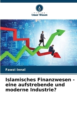 Islamisches Finanzwesen - eine aufstrebende und moderne Industrie?