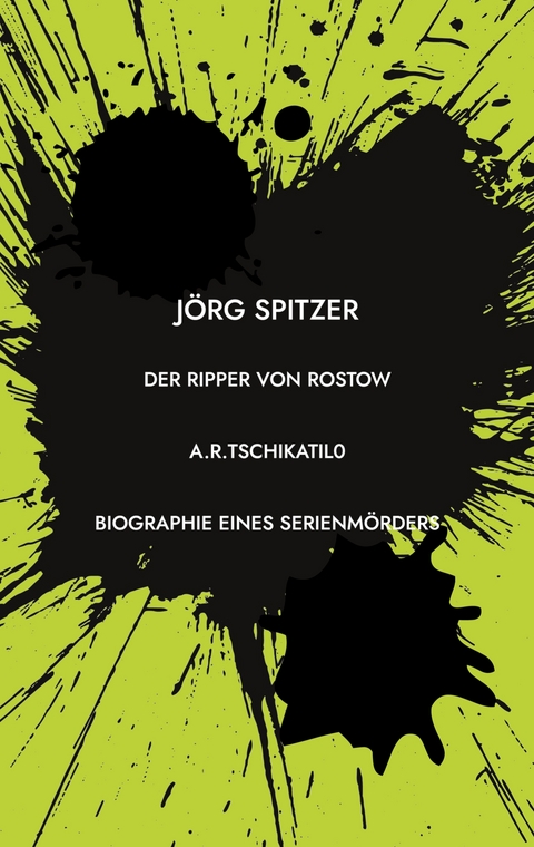 Der Ripper von Rostow - J&ouml;rg Spitzer