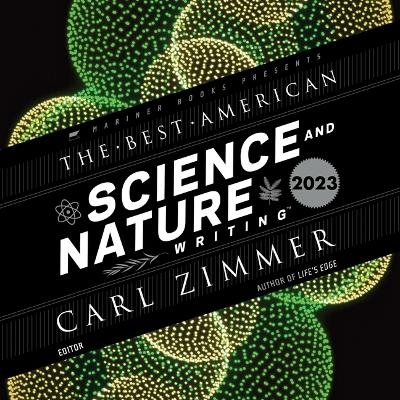 The Best American Science and Nature Writing 2023 - Carl Zimmer, Jaime Green