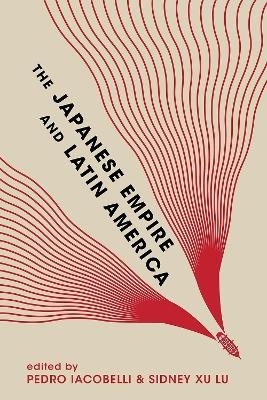 The Japanese Empire and Latin America - 