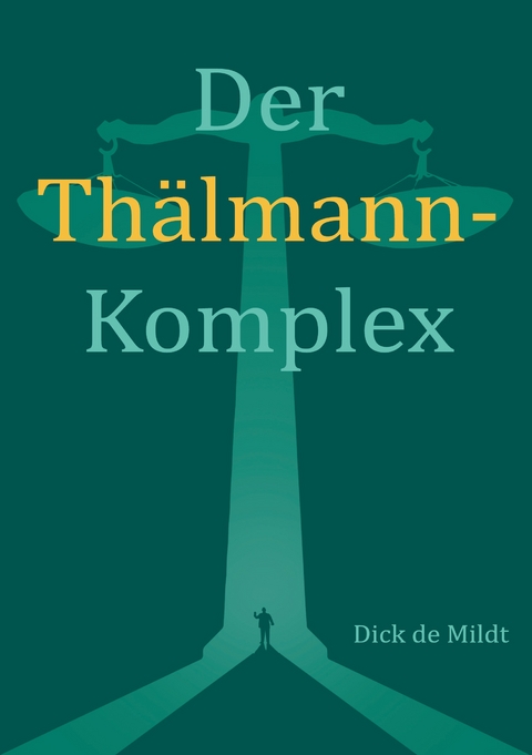Der Th&auml;lmann-Komplex - Dick de Mildt