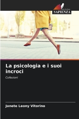 La psicologia e i suoi incroci - Janete Leony Vitorino