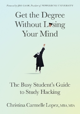 Get the Degree Without Losing Your Mind - Christina Carmelle Lopez