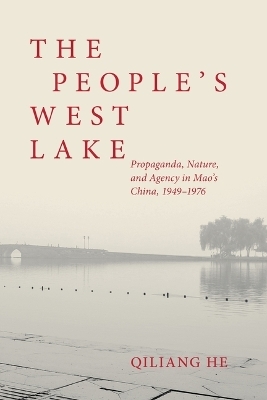The People&rsquo;s West Lake - Qiliang He