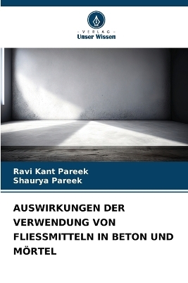 Auswirkungen Der Verwendung Von Fliessmitteln in Beton Und M&ouml;rtel - Ravi Kant Pareek, Shaurya Pareek