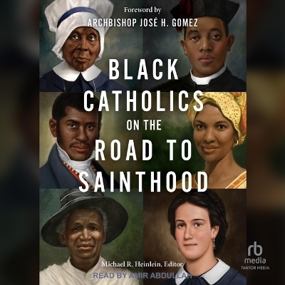 Black Catholics on the Road to Sainthood - Michael R Heinlein