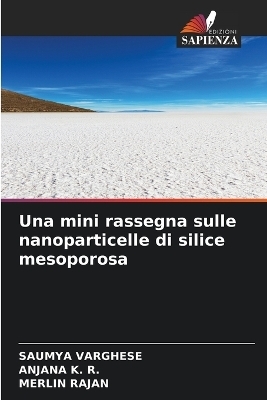 Una mini rassegna sulle nanoparticelle di silice mesoporosa - Saumya Varghese, Anjana K R, MERLIN RAJAN