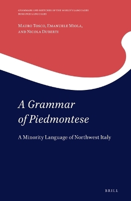 A Grammar of Piedmontese - Mauro Tosco, Emanuele Miola, Nicola Duberti