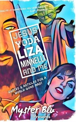 Jesus Yoda Liza Minnelli and Me - Myster Blu