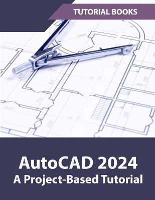AutoCAD 2024 A  Project Based Tutorial