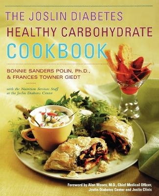 The Joslin Diabetes Healthy Carbohydrate Cookbook / Bonnie Sanders Polin and Frances Towner Giedt, with the Nutrition Services Staff at the Joslin Diabetes Center ; Foreword by Alan C. Moses - B. Sanders
