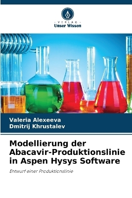Modellierung der Abacavir-Produktionslinie in Aspen Hysys Software - Valeria Alexeeva, Dmitrij Khrustalev