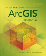 Getting to Know ArcGIS Desktop 10.8 - Law, Michael; Collins, Amy