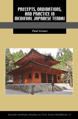 Precepts, Ordinations, and Practice in Medieval Japanese Tendai