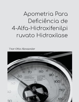 Apometria Para Deficiência de 4-Alfa-Hidroxifenilpiruvato Hidroxilase