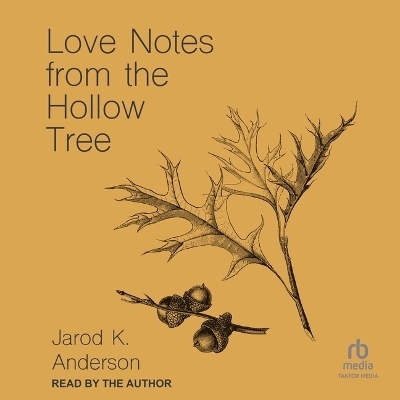 Love Notes from the Hollow Tree - Jarod K Anderson