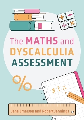 The Maths and Dyscalculia Assessment - Robert Jennings, Jane Emerson