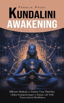 Kundalini Awakening - Franklin Priddy