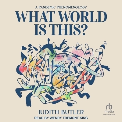 What World Is This? - Judith Butler