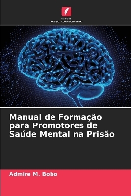 Manual de Formação para Promotores de Saúde Mental na Prisão