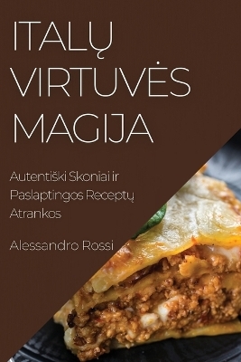 Italų Virtuves Magija - Alessandro Rossi