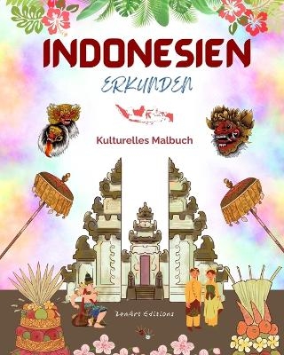 Indonesien erkunden - Kulturelles Malbuch - Klassische und zeitgen&ouml;ssische kreative Designs indonesischer Symbole - Zenart Editions