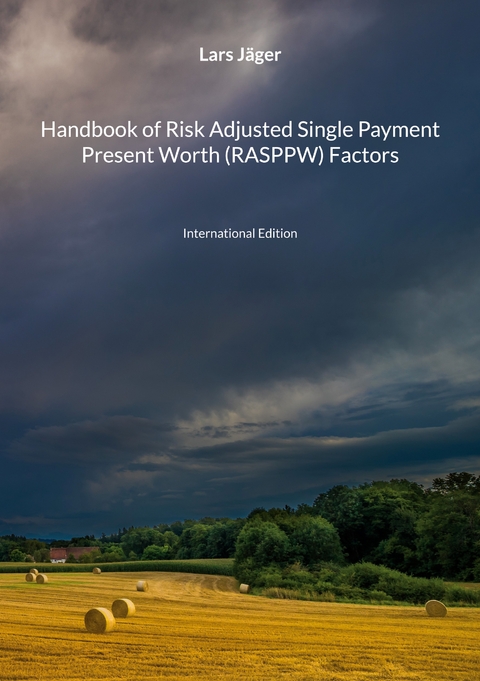 Handbook of Risk Adjusted Single Payment Present Worth (RASPPW) Factors - Lars J&auml;ger